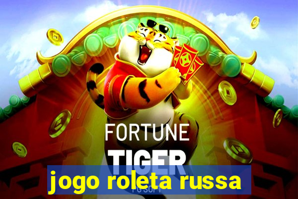 jogo roleta russa